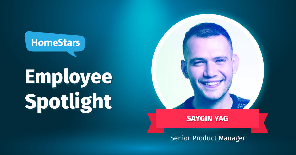 HomeStars' Employee Spotlight: Saygin Yag, Senior Product Manager